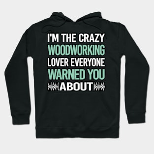 Crazy Lover Woodworking Woodworker Hoodie